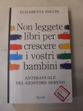 ZOCCHI NON LEGGETE LIBRI PER CRESCERE I VOSTRI BAMBINI ED. RIZZOLI 2008