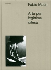 Fabio Mauri. Arte per Legittima Difesa