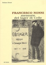 Francesco Nonni. Memorie del lager di Celle - [Edit Faenza]