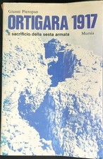 ORTIGARA 1917. IL SACRIFICIO DELLA SESTA ARMATA PIEROPAN GIANNI MURSIA 1976