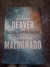 Jeffery Deaver e Isabella Maldonado "Fatal Intrusion" Longanesi Thriller