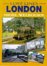 Lost Lines: London (Lost Railway Lines) - Welbourn, Nigel