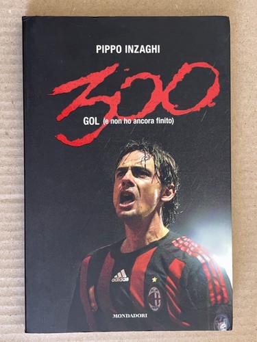 Pippo inzaghi 300 gol - 300, non