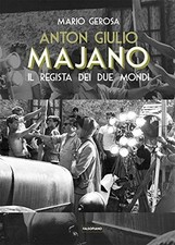 Anton Giulio Majano. Il regista dei due mondi - Mario Gerosa [2016]