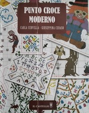 Carla Cervella e  Giuseppina Ceraso, Punto croce moderno, Editore IL Castello