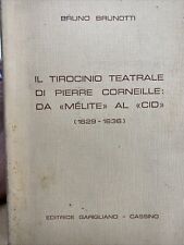 IL TIROCINIO TEATRALE DI PIERRE CORNEILLE DA MELITE AL CID B. BRUNOTTI