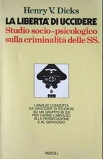 Dicks,Henry V. La libertà di uccidere studio socio-psicologico sulla criminalita