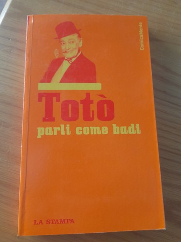 Totò parli come badi - parli, badi...la