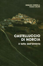 Castelnuovo di Norcia. Il tetto dell'Umbria - Romano Cordella, Paolo Lollini