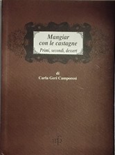 Mangiar con le castagne. Primi, secondi, dessert [Paperback] [Jan 01, 2005] Geri