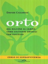 ORTO. DAL BALCONE AL CAMPO: COME COLTIVARE ORTAGGI CON SUCCESSO