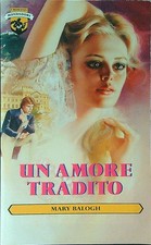 UN AMORE TRADITO BALOGH MARY