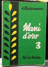 Mani d'oro 3 - A. Biedermann - edizione La Scuola 1964