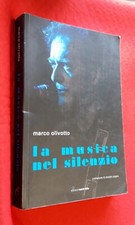 LIBRO: La musica nel silenzio Marco Olivietto, editore Osiride, Anno 2009