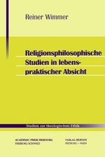 Religionsphilosophische Studien in lebenspraktischer Absicht (Studien zur theolo