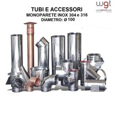 Ø 100 Tubi e Accessori MONOPARETE INOX 304 o 316 a scelta X CANNA FUMARIA - CE 
