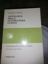 Luciano Perelli - Antologia della letteratura latina .  - Paravia 
