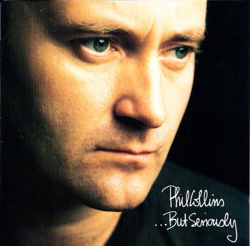 Phil collins but seriously - phil,