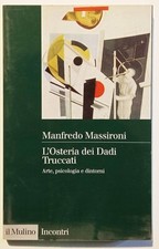 Massironi - L'osteria dei dadi truccati. Arte, psicologia e dintorni - Il Mulino