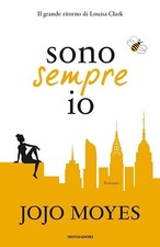 Sono sempre io. Jojo Moyes. Il