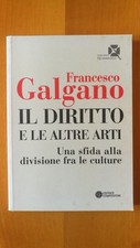 IL DIRITTO E LE ALTRE ARTI - FRANCESCO GALGANO - EDITRICE COMPOSITORI  1a E 2009