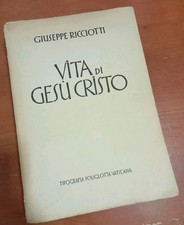 Vita di Gesù Cristo Giuseppe Ricciotti Tipografia Poliglotta Vaticana 1941