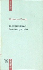 IL CAPITALISMO BEN TEMPERATO PRODI ROMANO IL MULINO 1995 TENDENZE BROSSURA