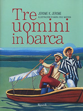 Tre uomini in barca - Jerome Klapka Jerome (Edizioni Rizzoli e C.) [2015]