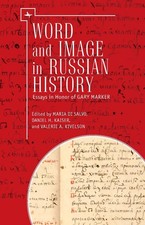 Word and Image in Russian History: Essays in Honor of Gary Marker by Maria di Sa