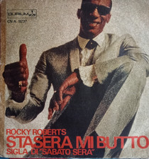DISCO 45 GIRI ROCKY ROBERTS STASERA MI BUTTO  ANNO 1967