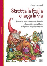 Stretta la foglia e larga la