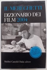 IL MEREGHETTI. DIZIONARIO DEI FILM 2004. Baldini Castoldi Dalai Editore, 2004