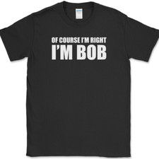 Of Course I'm Right I'm Bob