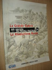 FASCICOLO N°14 UN SECOLO IN PRIMA PAGINA LA GRANDE GUERRA LA RIVOLUZIONE RUSSA