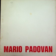 Mario Padovan: opere dal 1964-1971: Palazzo dei Diamanti 9 ottobre-7 novembre 19