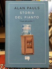 STORIA DEL PIANTO trilogia della perdita Alan Pauls ed Sur 
