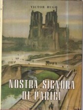 NOSTRA SIGNORA DI PARIGI. HUGO VICTOR EDITRICE ITALIANA DI CULTURA 1965 