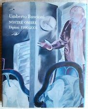 UMBERTO BUSCIONI. NOSTRE OMBRE. Dipinti 1990-2005. Con dedica autografa