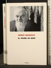 IL PANE DI IERI. Enzo Bianchi. Einaudi.