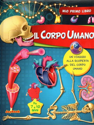 Corpo umano viaggio alla - il,