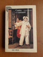 Canto e Cantanti - Gustavo Marchesi Edizioni Ricordi 1996- 519 pagine