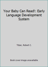 Your Baby Can Read!: Early Language Development System by Titzer, Robert C.
