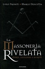 La Massoneria rivelata - Luigi Pruneti, Marco Dolcetta (Mondadori Electa) [2013]