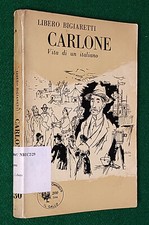 LIBERO LIGIARETTI - CARLONE VITA DI UN ITALIANO - EDIZIONI AVANTI! - 1956