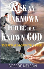 Risk an Unknown Future to a