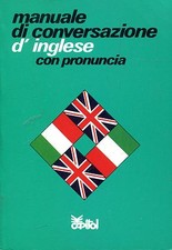 MANUALE DI CONVERSAZIONE D'INGLESE CON PRONUNCIA