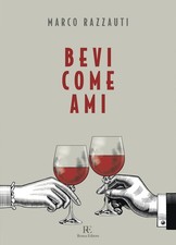 Bevi come ami - Razzauti Marco