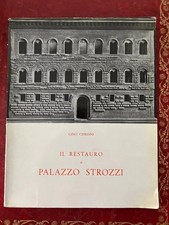 G. CIPRIANI IL RESTAURO DI PALAZZO STROZZI A CURA DELL'I. N. A. 1963
