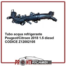Z12002105  TUBO ACQUA REFRIGERANTE PER CITROEN-PEUGEOT OPEL  1.5 HDI