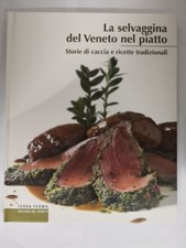 La selvaggina del veneto nel piatto Storie di caccia e ricette tradizionale
